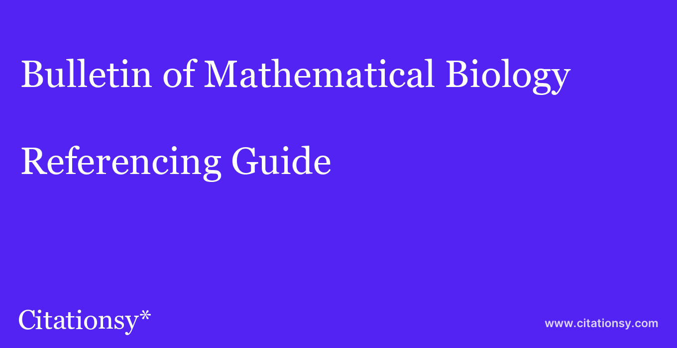 cite Bulletin of Mathematical Biology  — Referencing Guide